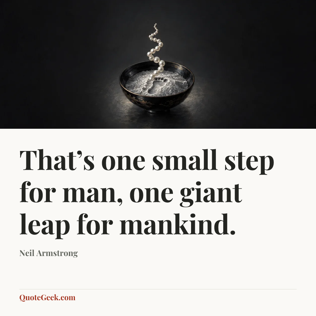 “That’s one small step for man, one giant leap for mankind.” — Neil Armstrong. Illustrated QuoteGeek card.