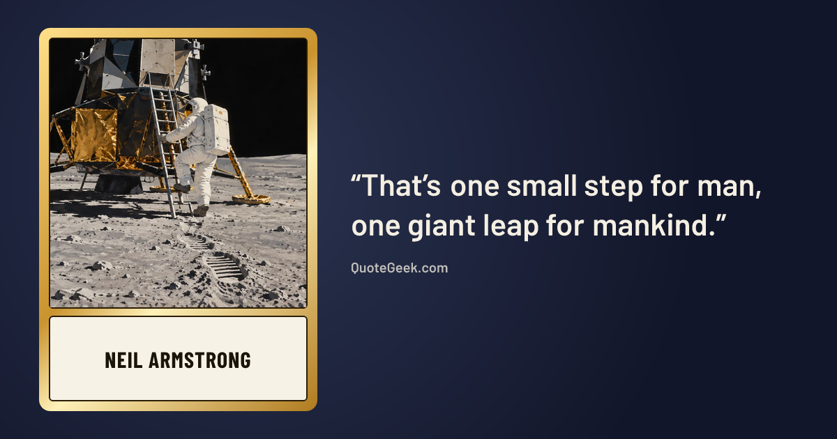 “That’s one small step for man, one giant leap for mankind.” — Neil Armstrong. Illustrated QuoteGeek card.