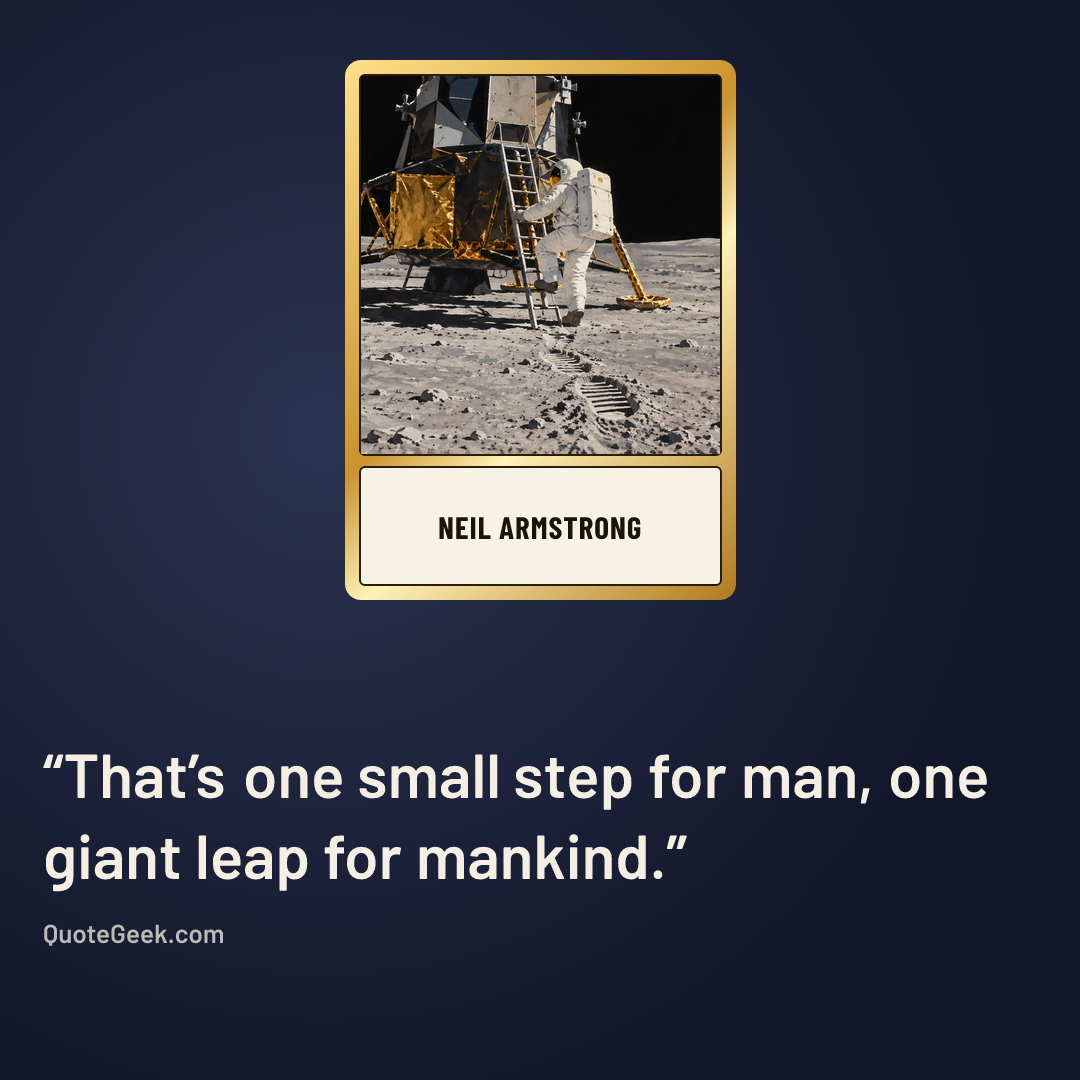 “That’s one small step for man, one giant leap for mankind.” — Neil Armstrong. Illustrated QuoteGeek card.