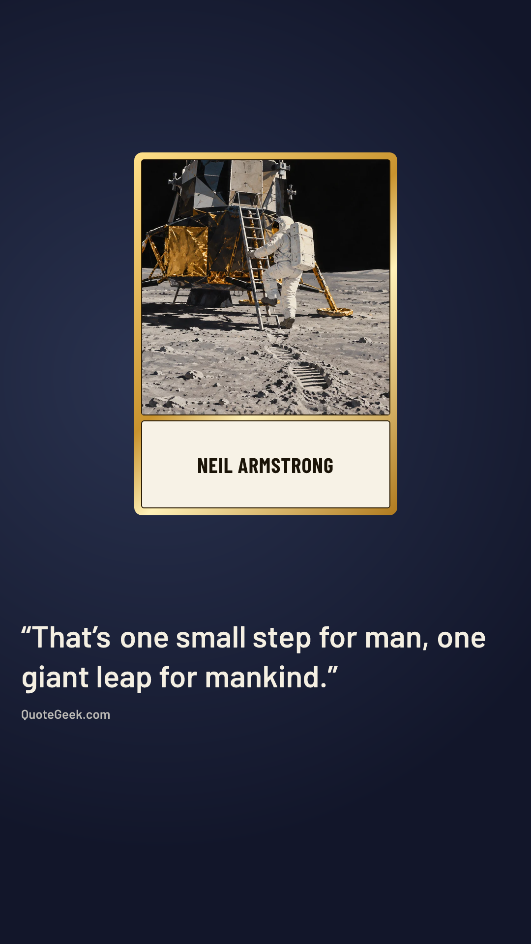 “That’s one small step for man, one giant leap for mankind.” — Neil Armstrong. Illustrated QuoteGeek card.