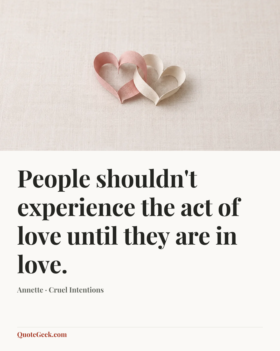 “People shouldn't experience the act of love until they are in love.” — Annette · Cruel Intentions. Illustrated QuoteGeek card.