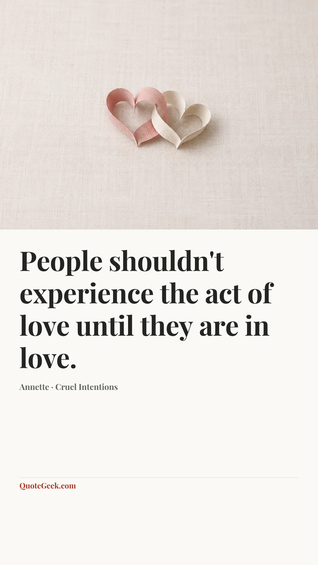 “People shouldn't experience the act of love until they are in love.” — Annette · Cruel Intentions. Illustrated QuoteGeek card.