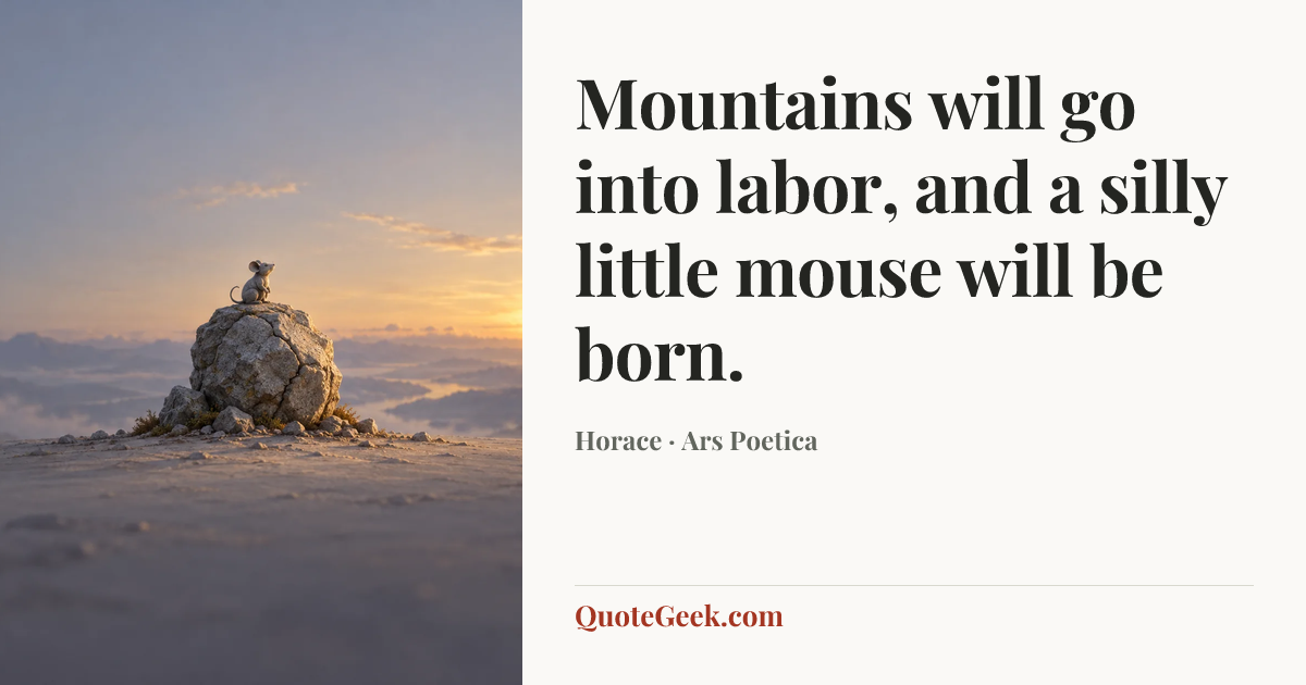 “Mountains will go into labor, and a silly little mouse will be born.” — Horace · Ars Poetica. Illustrated QuoteGeek card.