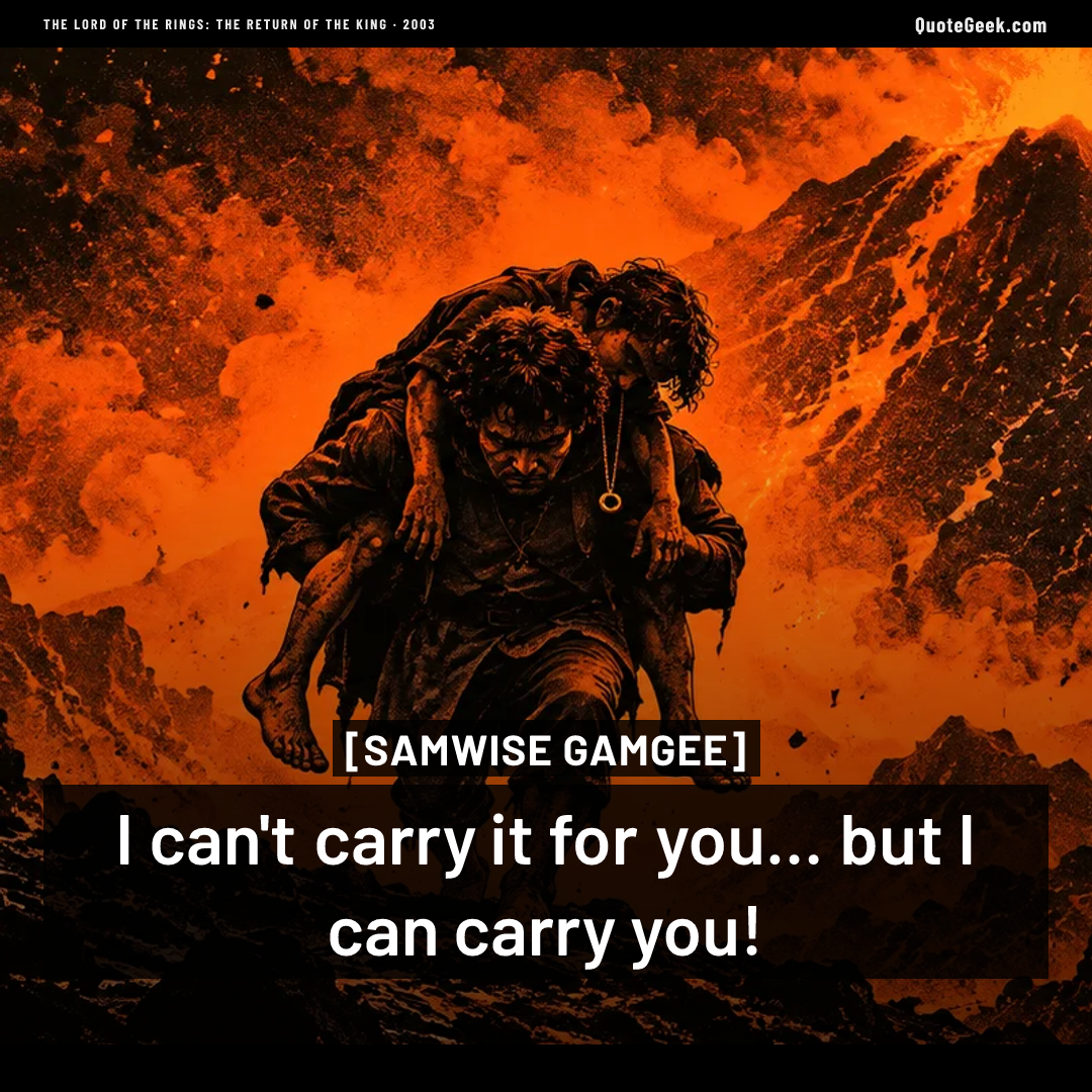 “I can't carry it for you... but I can carry you!” — Samwise Gamgee · The Lord of the Rings: The Return of the King. Illustrated QuoteGeek card.