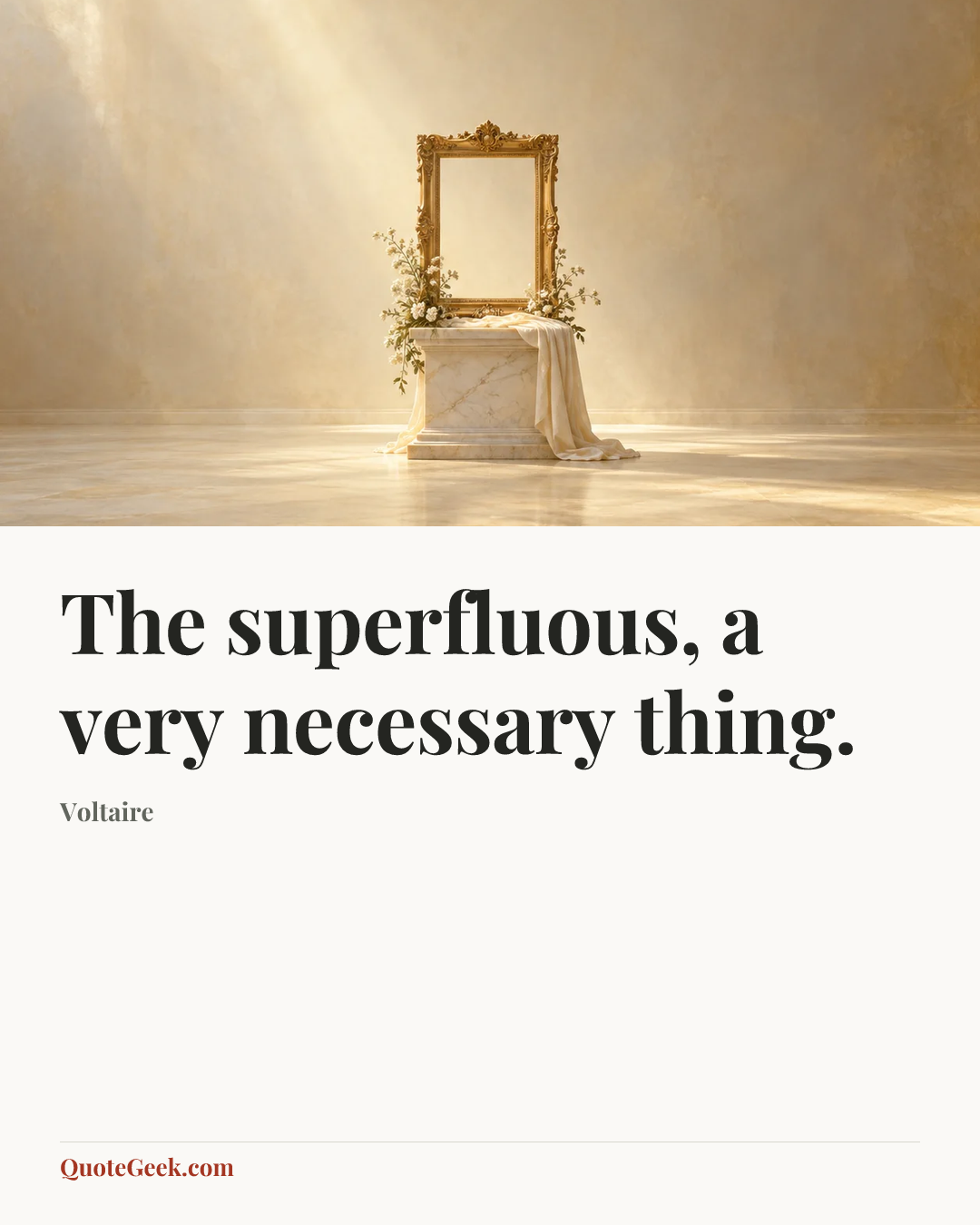 “The superfluous, a very necessary thing.” — Voltaire. Illustrated QuoteGeek card.