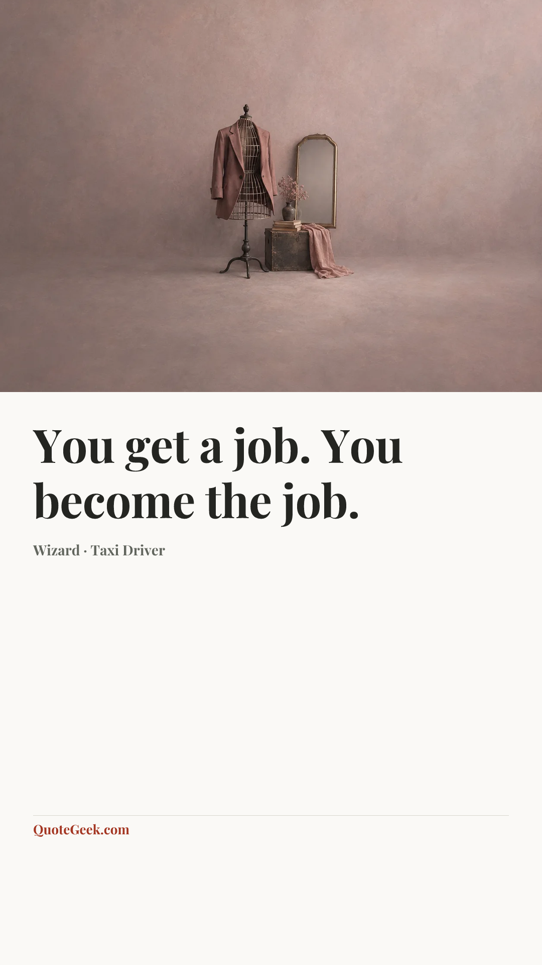 “You get a job. You become the job.” — Wizard · Taxi Driver. Illustrated QuoteGeek card.
