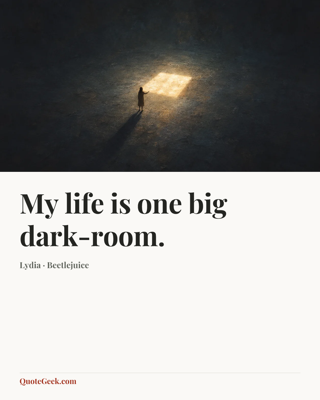 “My life is one big dark-room.” — Lydia · Beetlejuice. Illustrated QuoteGeek card.