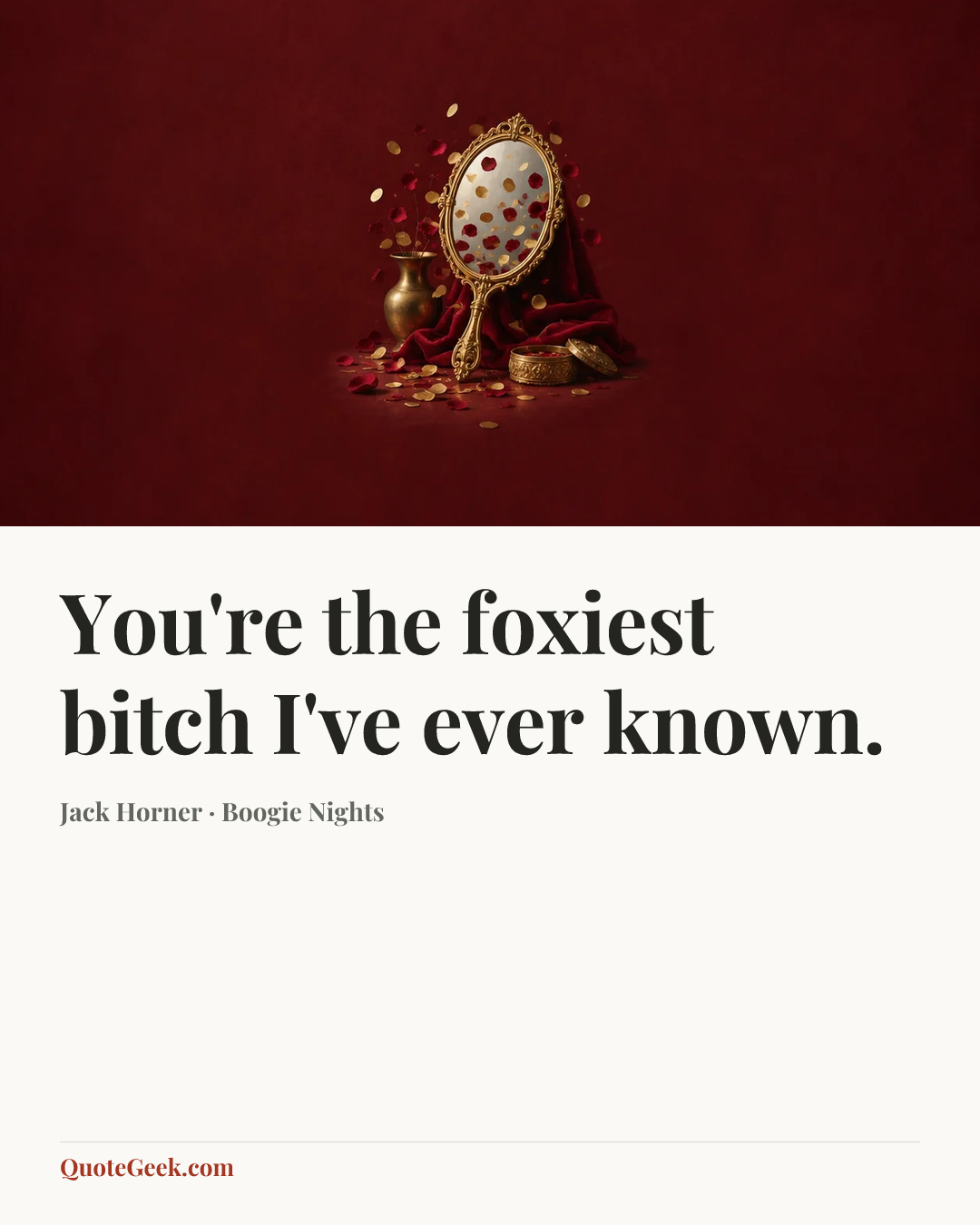 “You're the foxiest bitch I've ever known.” — Jack Horner · Boogie Nights. Illustrated QuoteGeek card.