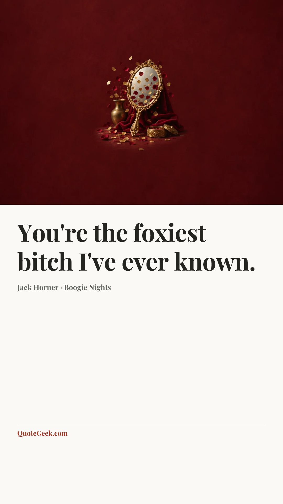 “You're the foxiest bitch I've ever known.” — Jack Horner · Boogie Nights. Illustrated QuoteGeek card.