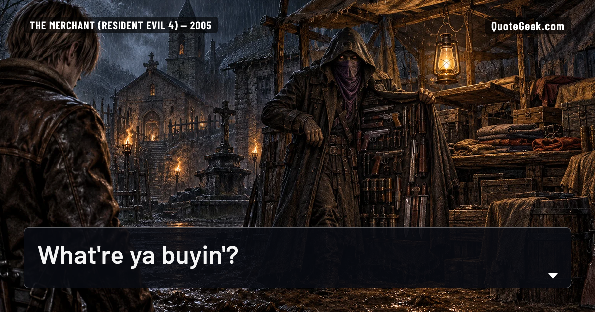 “What're ya buyin'?” — The Merchant (Resident Evil 4) · Resident Evil 4. Illustrated QuoteGeek card.