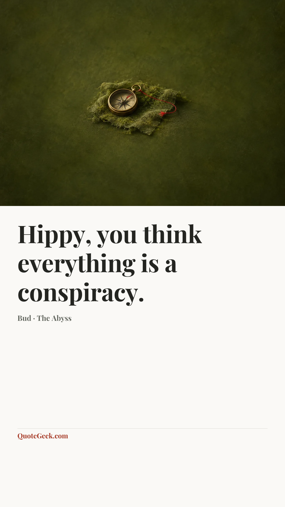 “Hippy, you think everything is a conspiracy.” — Bud · The Abyss. Illustrated QuoteGeek card.