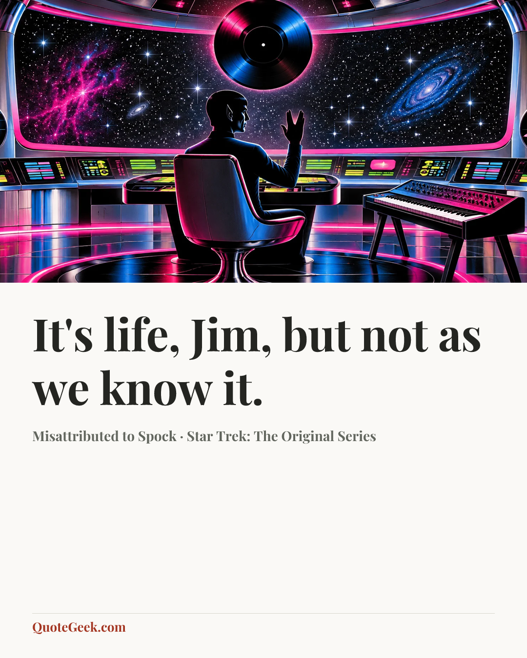 “It's life, Jim, but not as we know it.” — Misattributed to Spock · Star Trek: The Original Series. Illustrated QuoteGeek card.