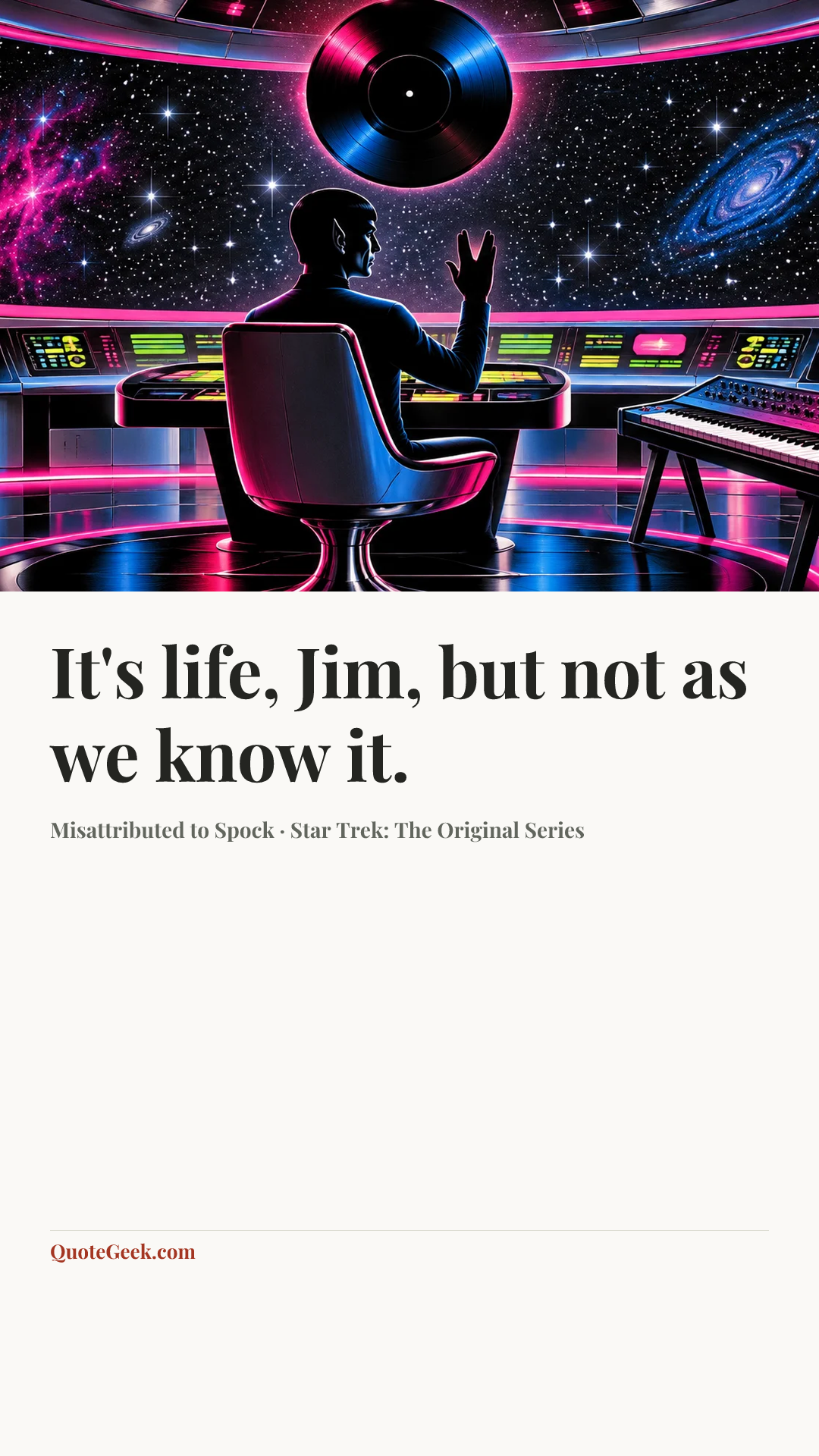 “It's life, Jim, but not as we know it.” — Misattributed to Spock · Star Trek: The Original Series. Illustrated QuoteGeek card.