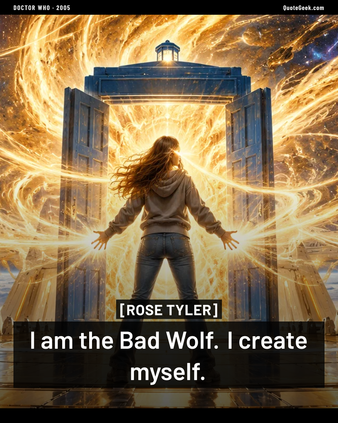 “I am the Bad Wolf. I create myself.” — Rose Tyler · Doctor Who. Illustrated QuoteGeek card.