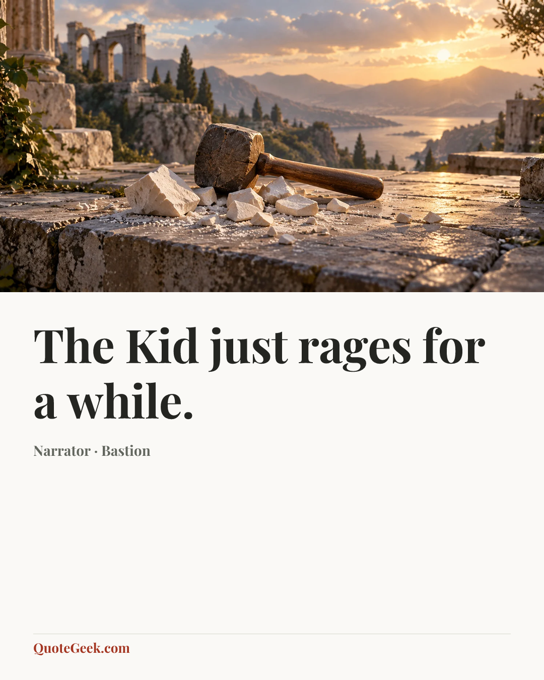 “The Kid just rages for a while.” — Narrator · Bastion. Illustrated QuoteGeek card.