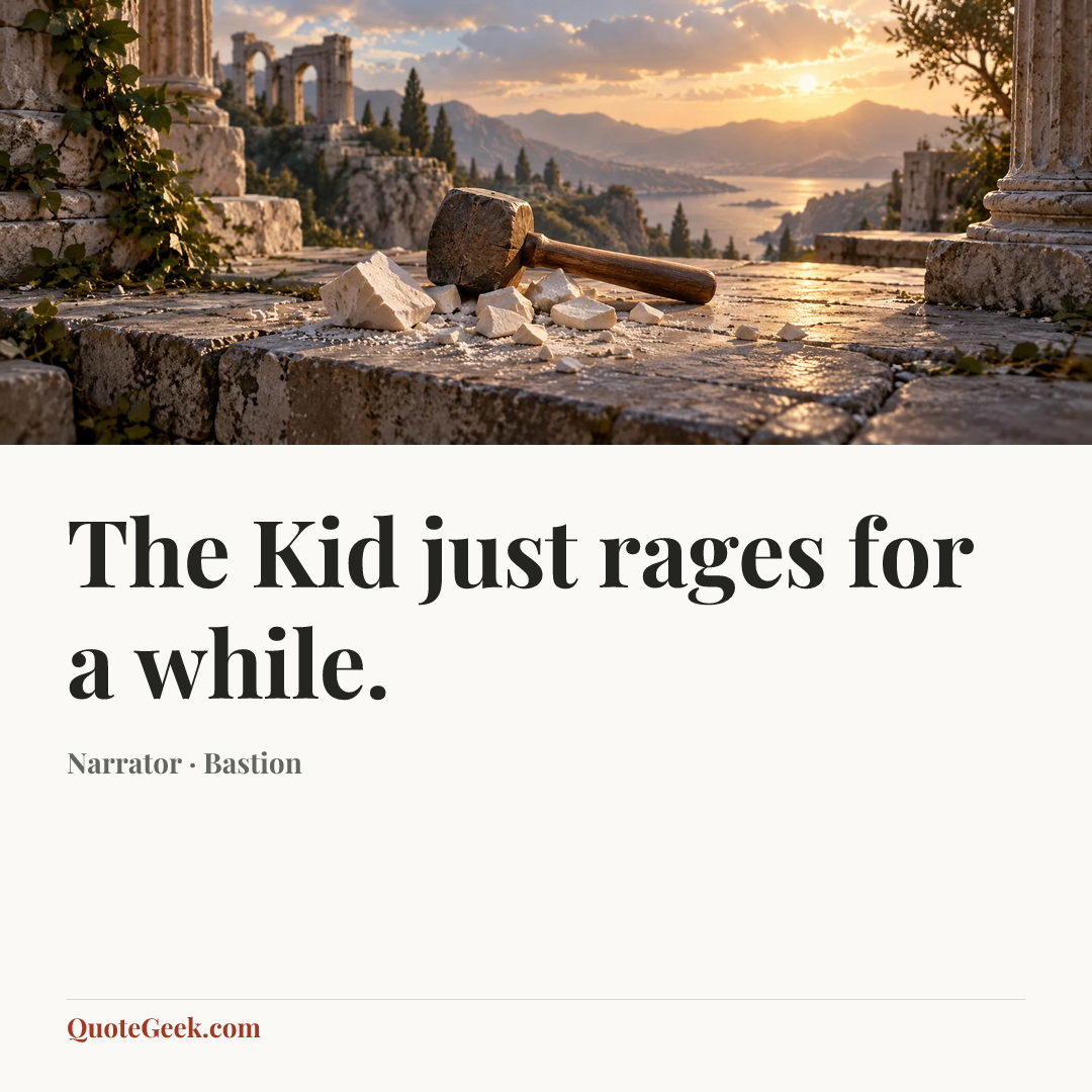 “The Kid just rages for a while.” — Narrator · Bastion. Illustrated QuoteGeek card.