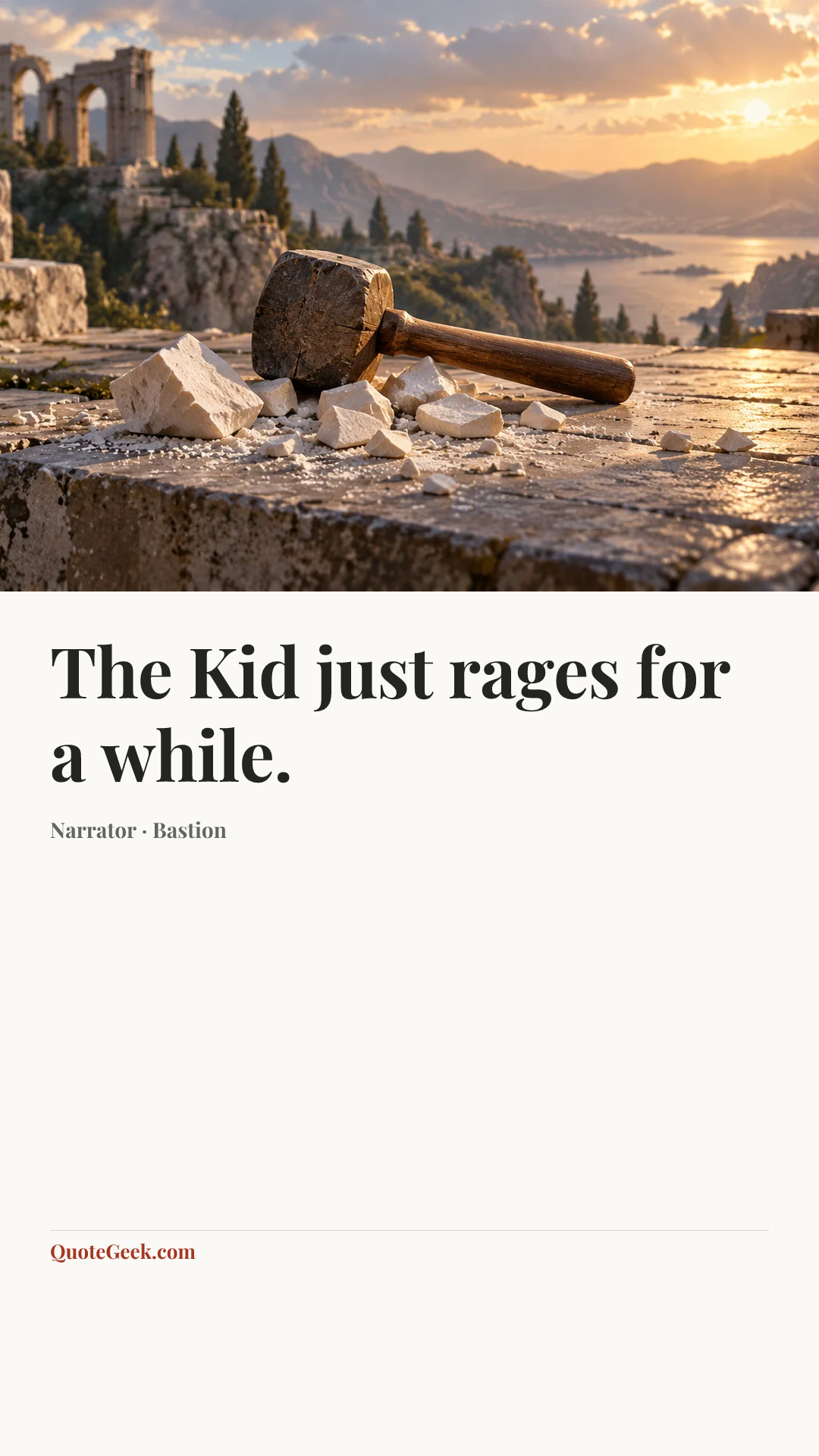 “The Kid just rages for a while.” — Narrator · Bastion. Illustrated QuoteGeek card.