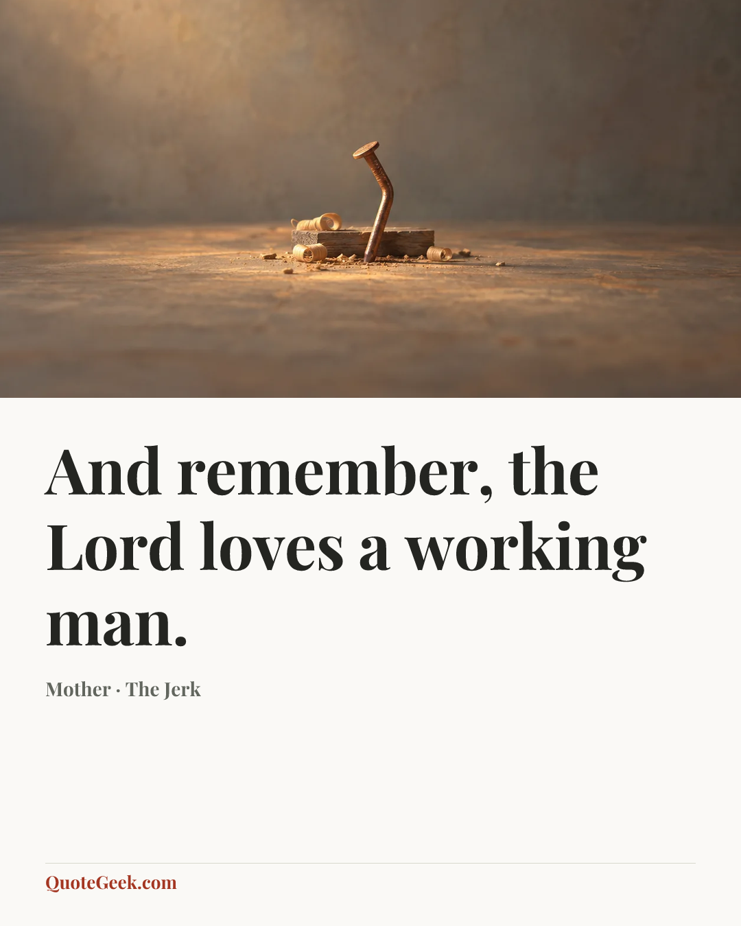 “And remember, the Lord loves a working man.” — Mother · The Jerk. Illustrated QuoteGeek card.