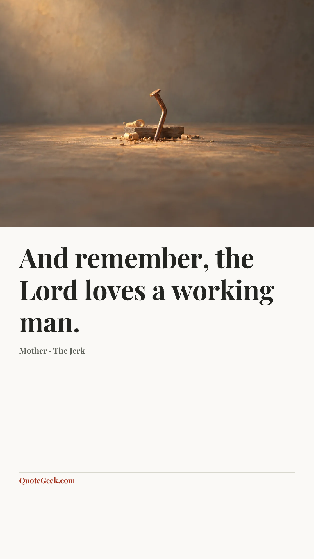 “And remember, the Lord loves a working man.” — Mother · The Jerk. Illustrated QuoteGeek card.