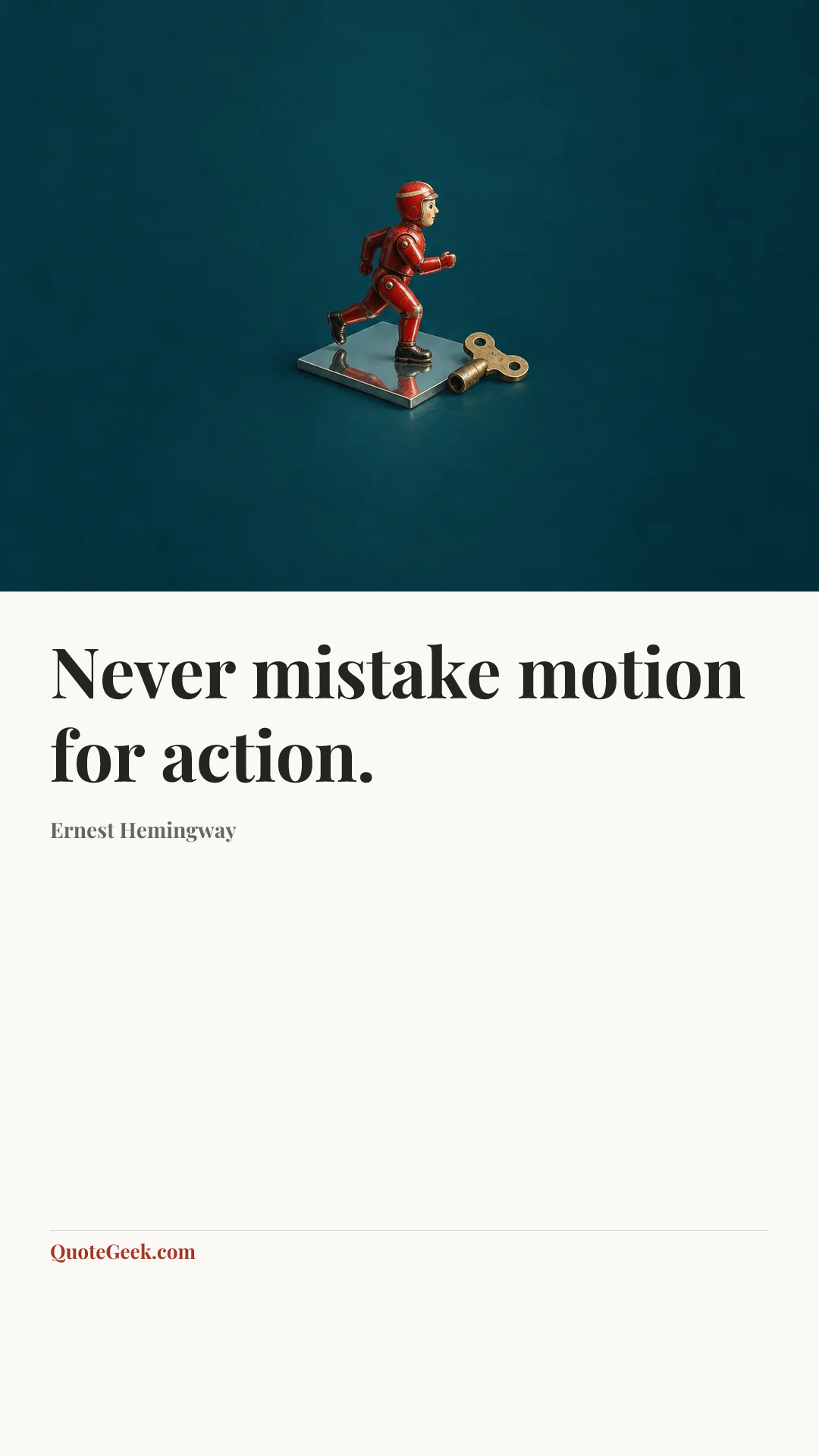 “Never mistake motion for action.” — Ernest Hemingway. Illustrated QuoteGeek card.