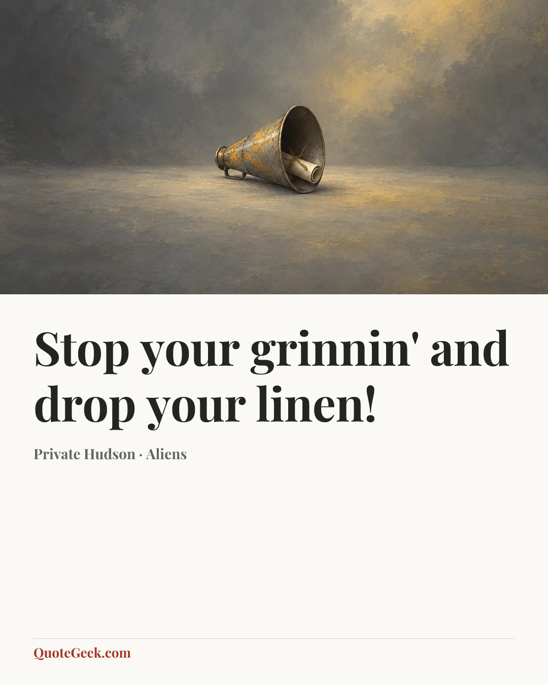 “Stop your grinnin' and drop your linen!” — Private Hudson · Aliens. Illustrated QuoteGeek card.