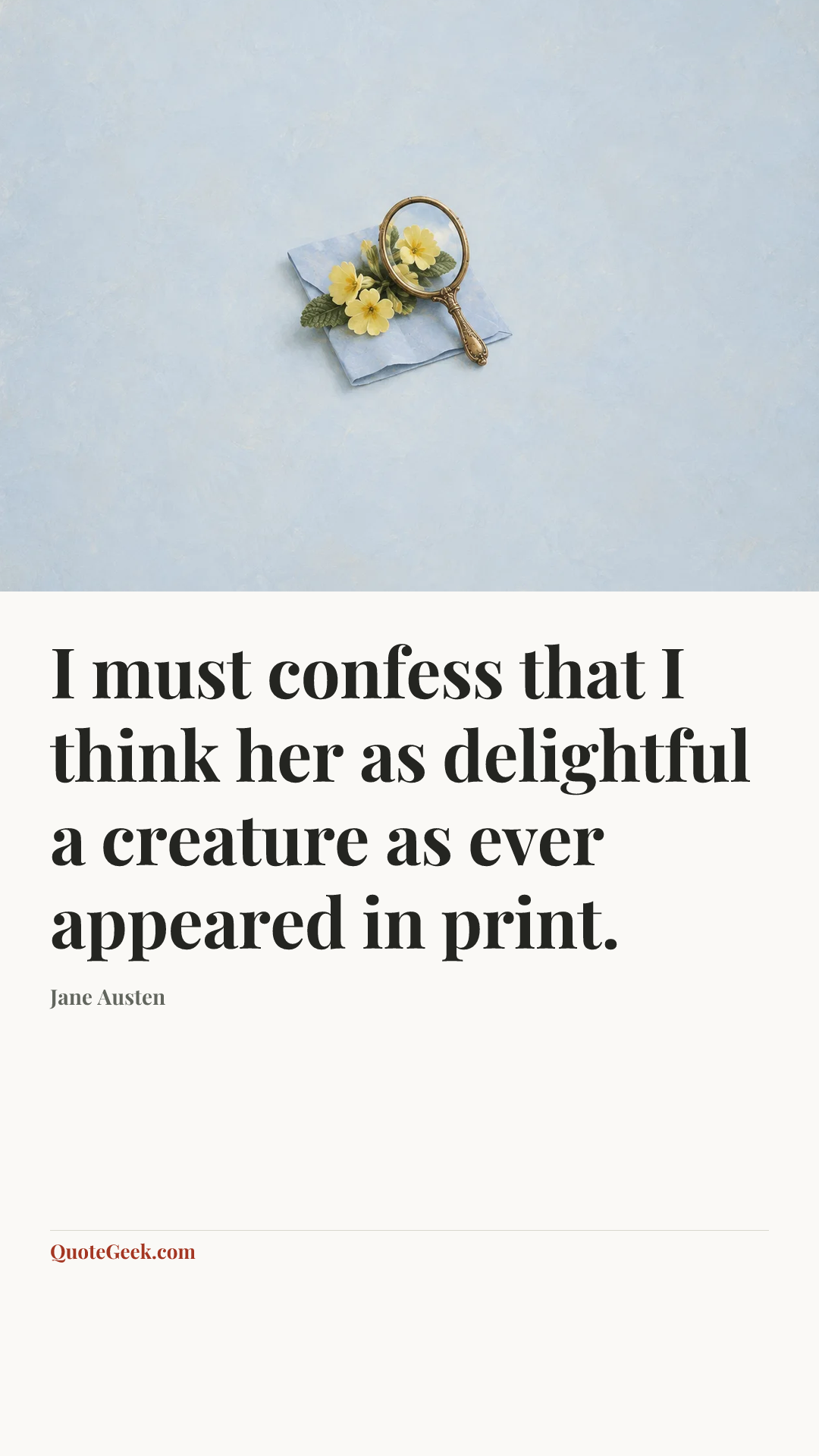 “I must confess that I think her as delightful a creature as ever appeared in print.” — Jane Austen. Illustrated QuoteGeek card.