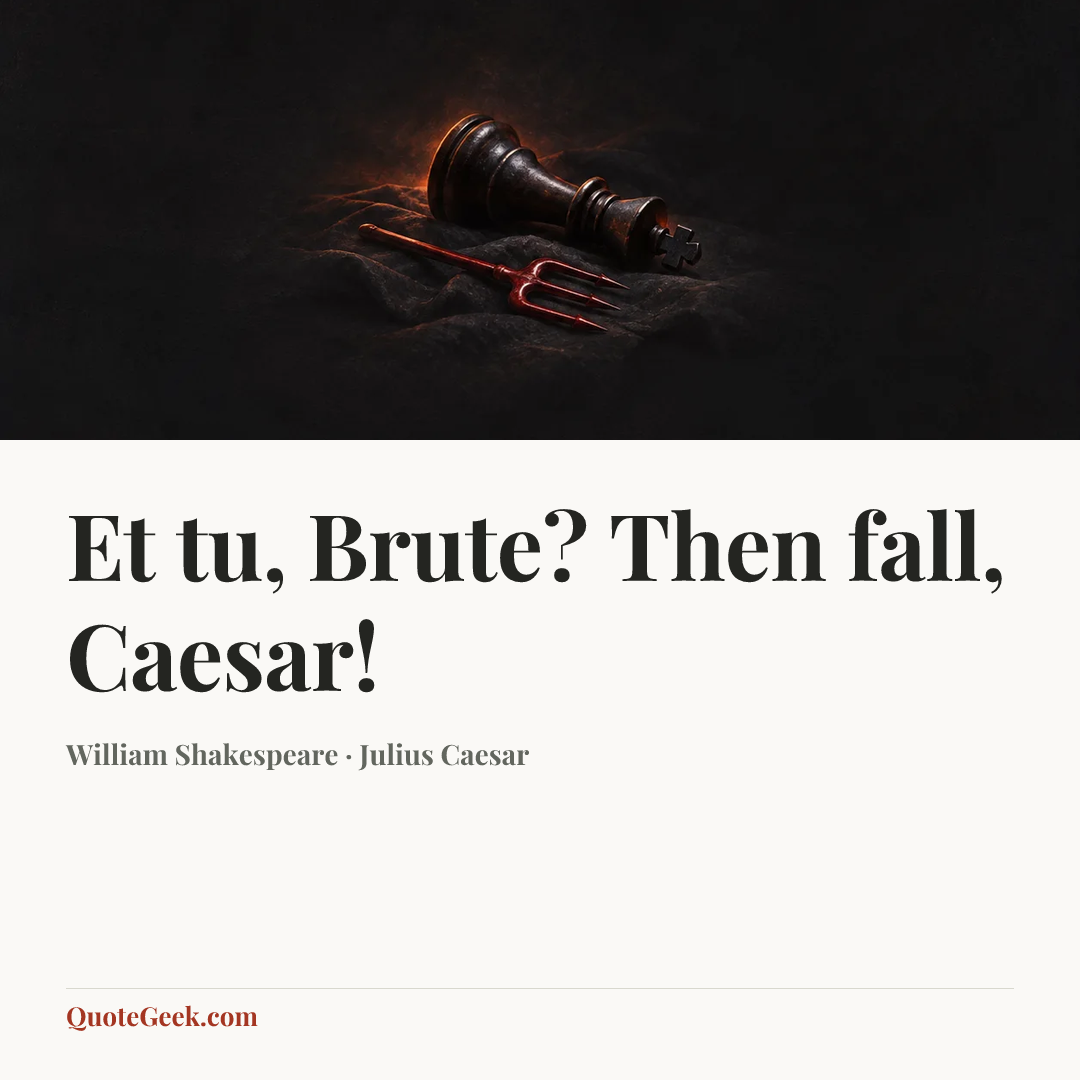 “Et tu, Brute? Then fall, Caesar!” — William Shakespeare · Julius Caesar. Illustrated QuoteGeek card.