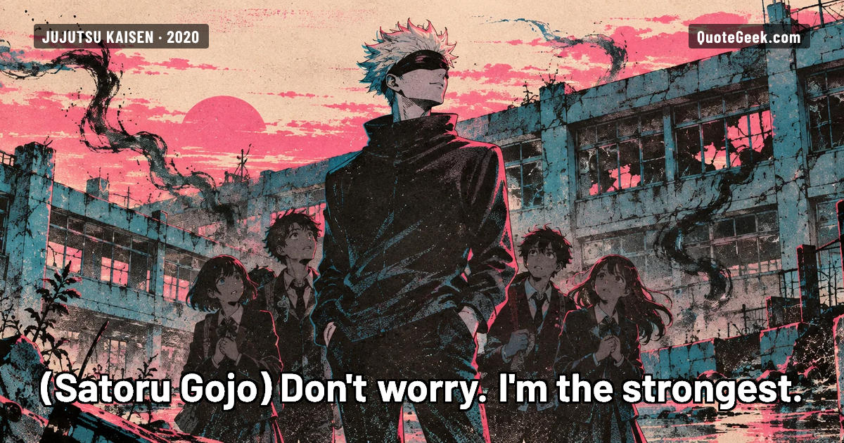 “Don't worry. I'm the strongest.” — Satoru Gojo · Jujutsu Kaisen. Illustrated QuoteGeek card.