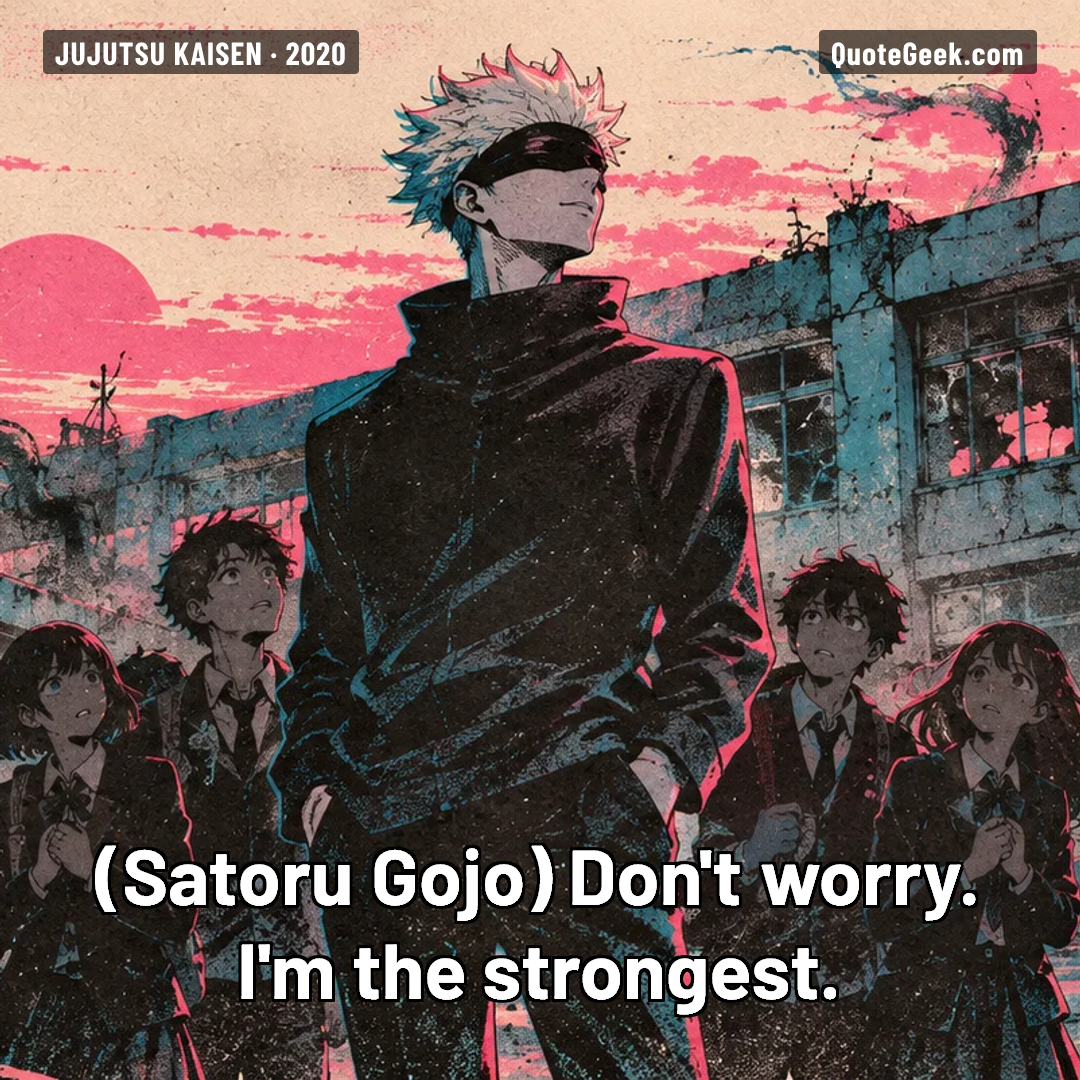 “Don't worry. I'm the strongest.” — Satoru Gojo · Jujutsu Kaisen. Illustrated QuoteGeek card.