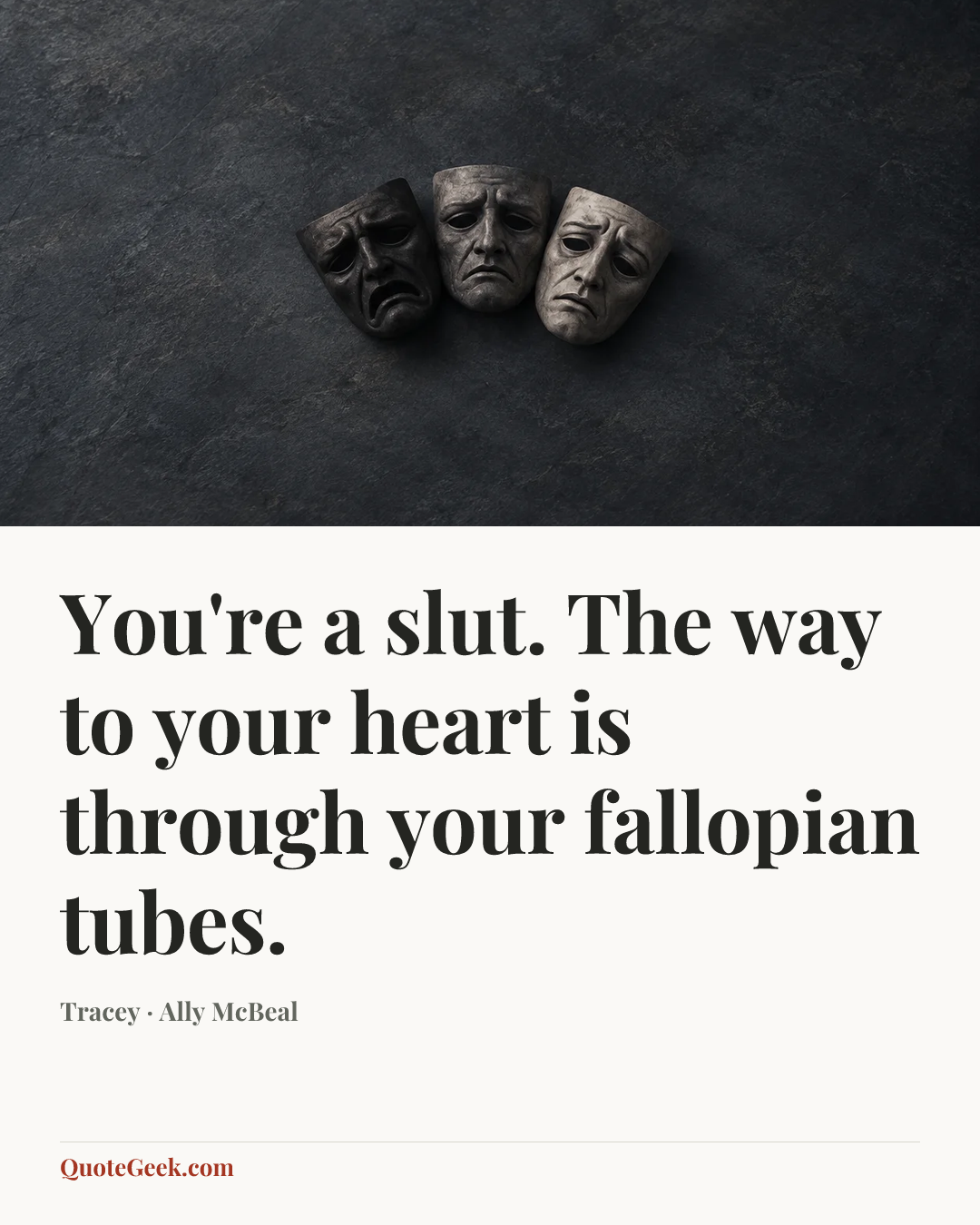 “You're a slut. The way to your heart is through your fallopian tubes.” — Tracey · Ally McBeal. Illustrated QuoteGeek card.