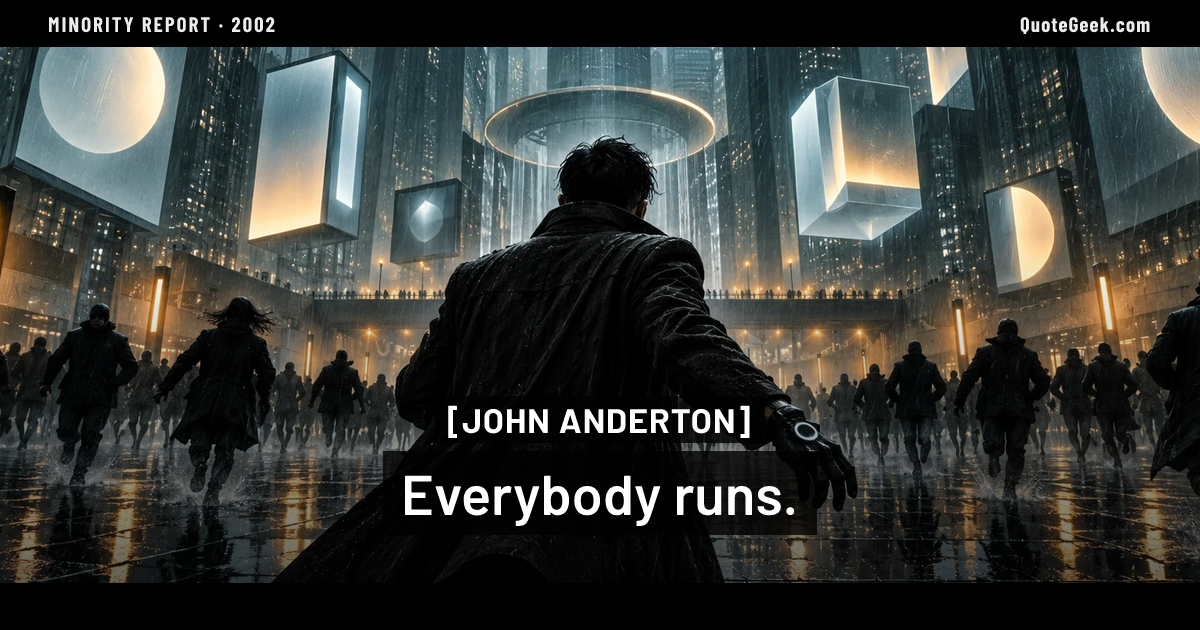 “Everybody runs.” — John Anderton · Minority Report. Illustrated QuoteGeek card.