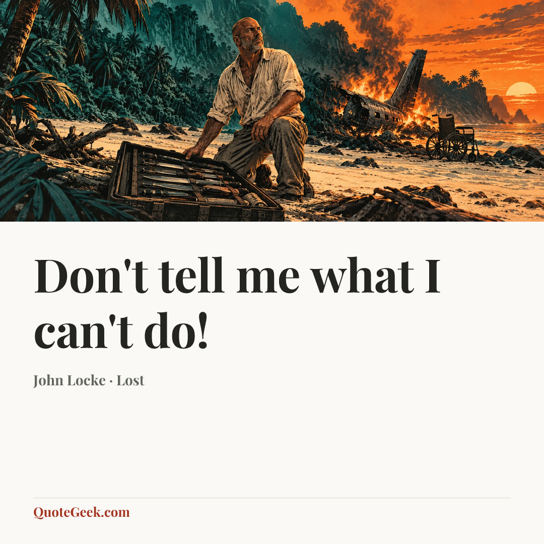 “Don't tell me what I can't do!” — John Locke · Lost. Illustrated QuoteGeek card.