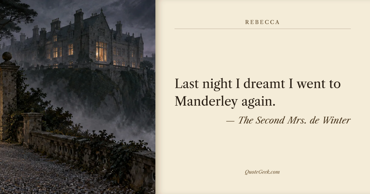 “Last night I dreamt I went to Manderley again.” — The Second Mrs. de Winter · Rebecca. Illustrated QuoteGeek card.