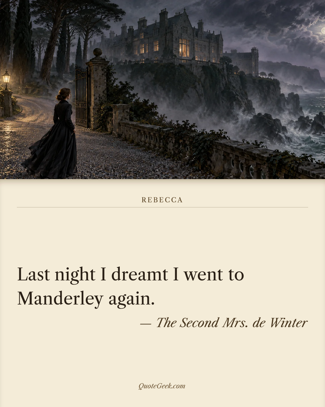 “Last night I dreamt I went to Manderley again.” — The Second Mrs. de Winter · Rebecca. Illustrated QuoteGeek card.
