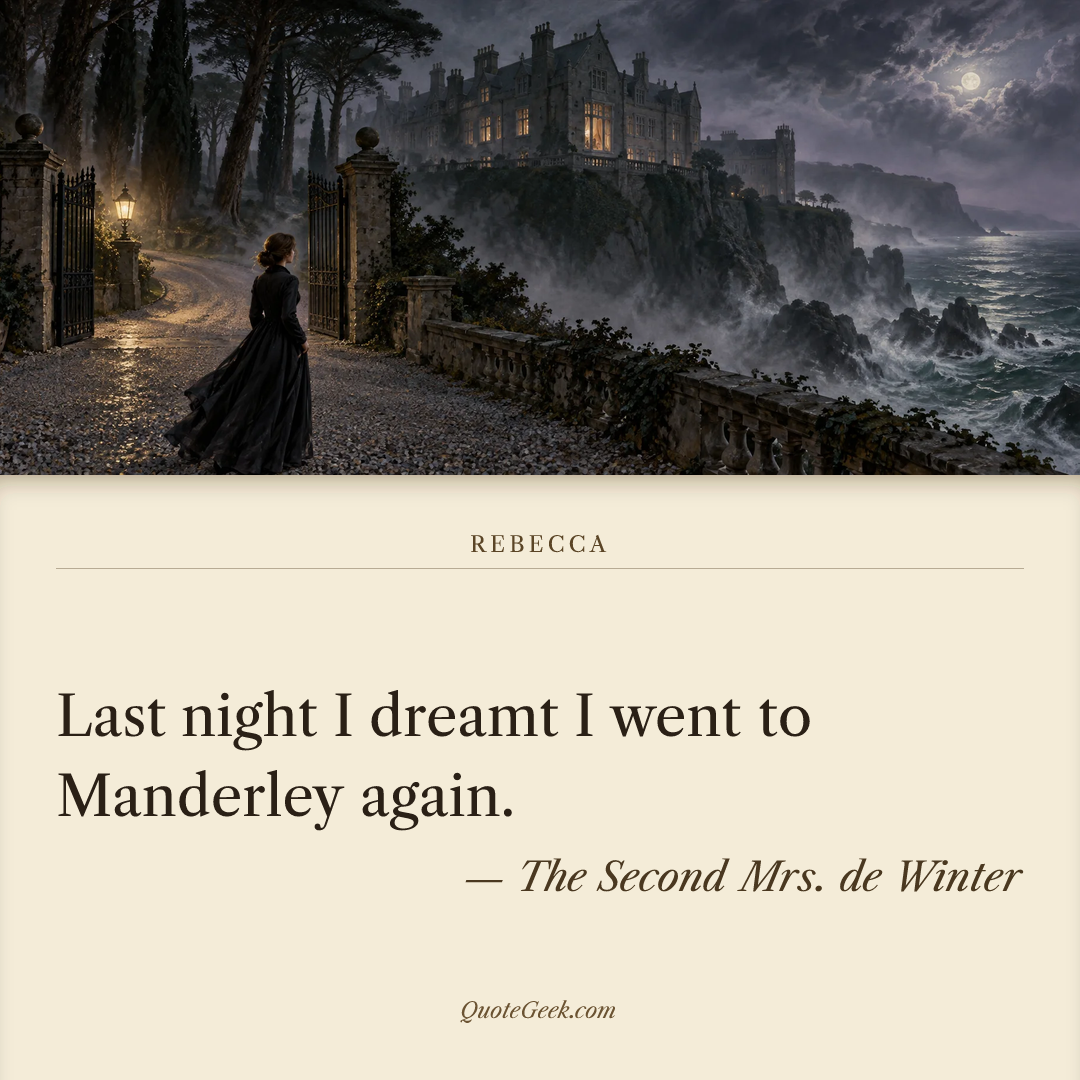 “Last night I dreamt I went to Manderley again.” — The Second Mrs. de Winter · Rebecca. Illustrated QuoteGeek card.