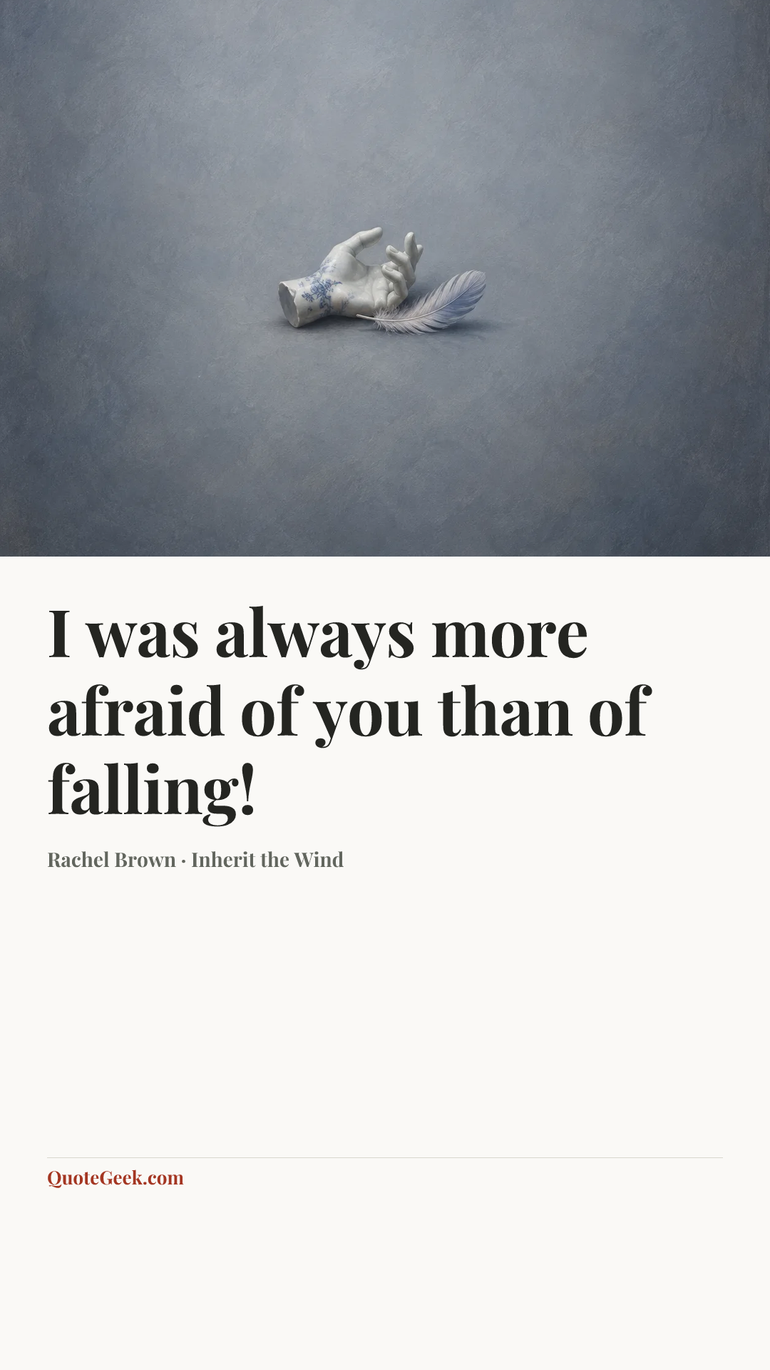 “I was always more afraid of you than of falling!” — Rachel Brown · Inherit the Wind. Illustrated QuoteGeek card.