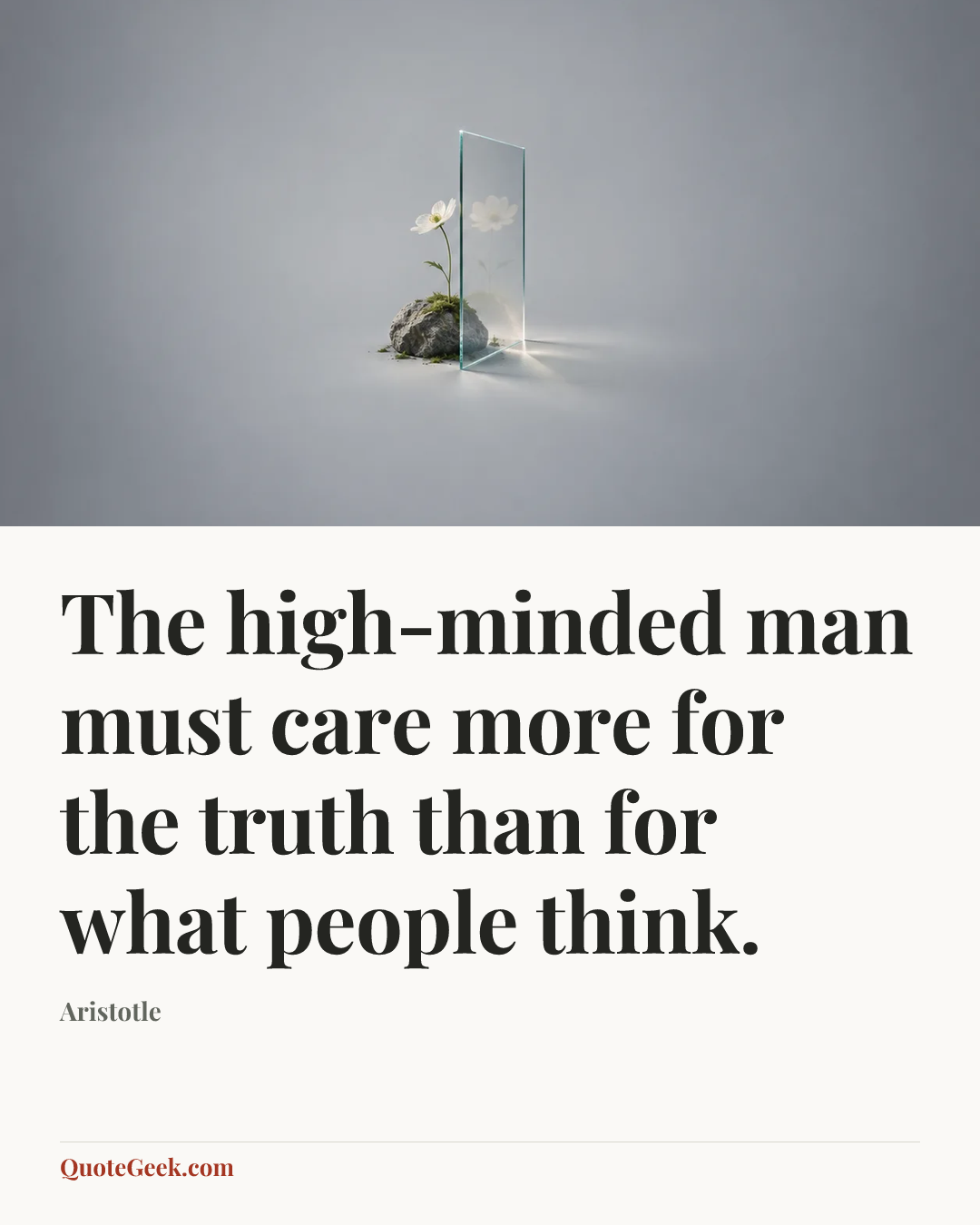 “The high-minded man must care more for the truth than for what people think.” — Aristotle. Illustrated QuoteGeek card.