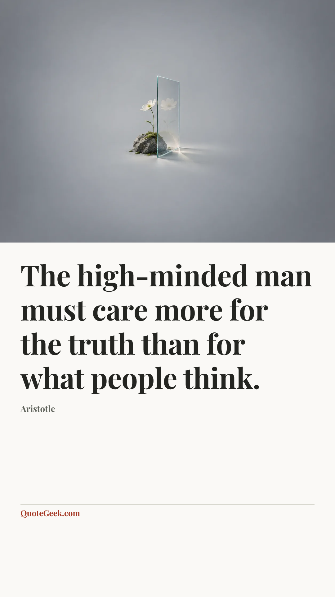 “The high-minded man must care more for the truth than for what people think.” — Aristotle. Illustrated QuoteGeek card.