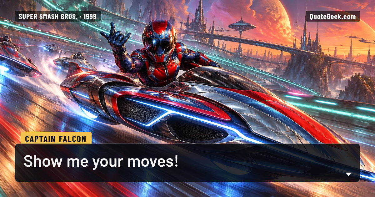 “Show me your moves!” — Captain Falcon · Super Smash Bros.. Illustrated QuoteGeek card.