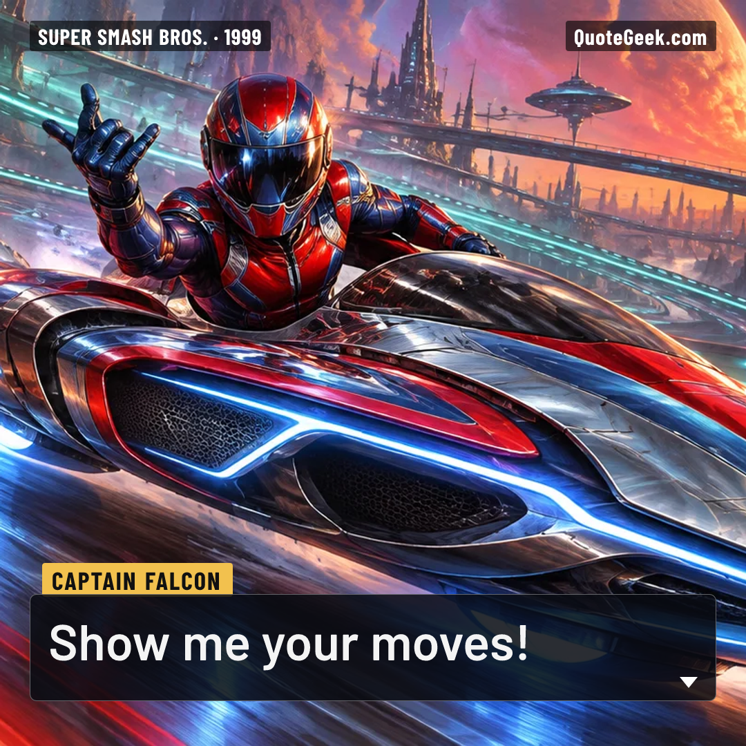 “Show me your moves!” — Captain Falcon · Super Smash Bros.. Illustrated QuoteGeek card.