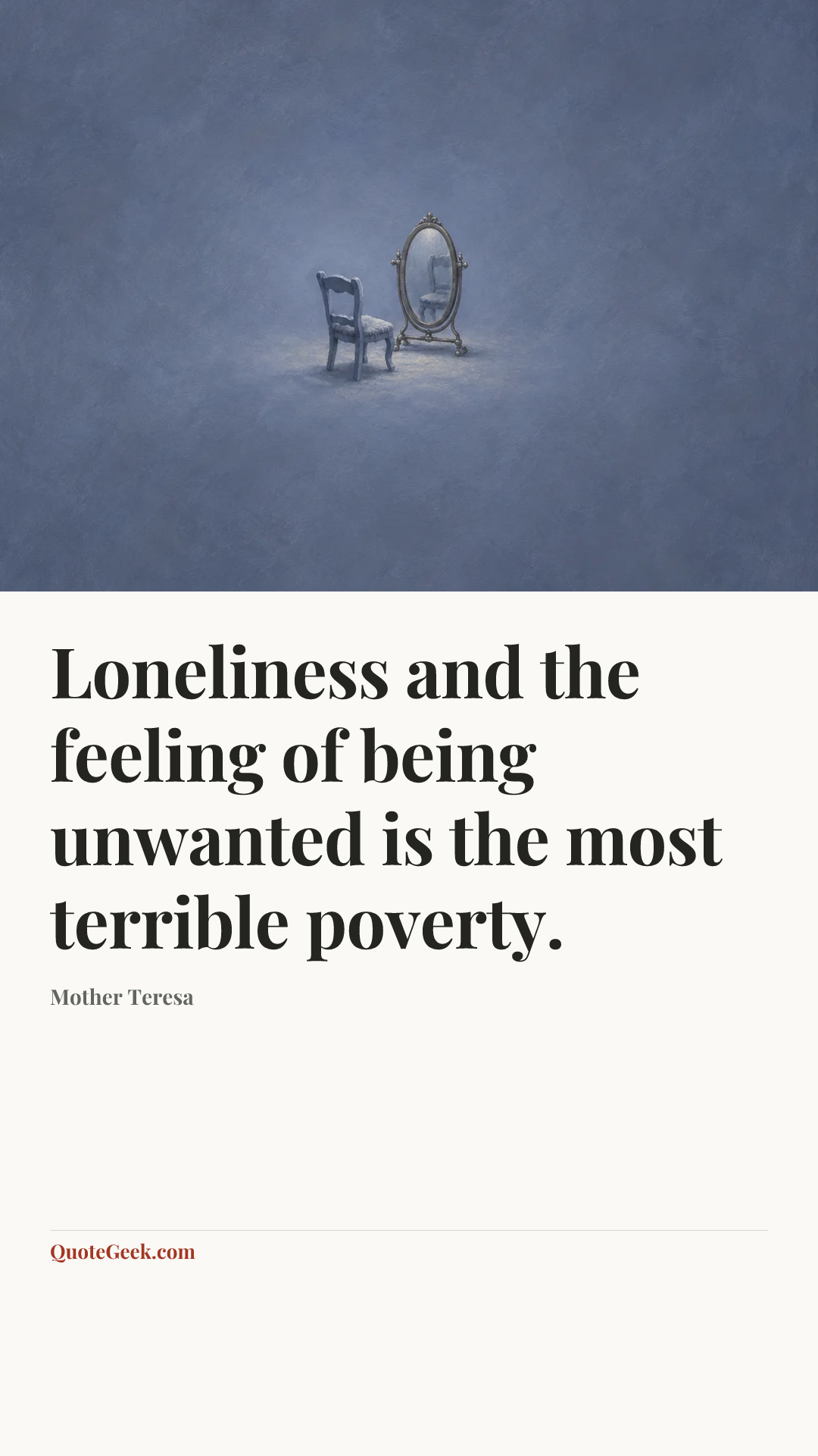 “Loneliness and the feeling of being unwanted is the most terrible poverty.” — Mother Teresa. Illustrated QuoteGeek card.