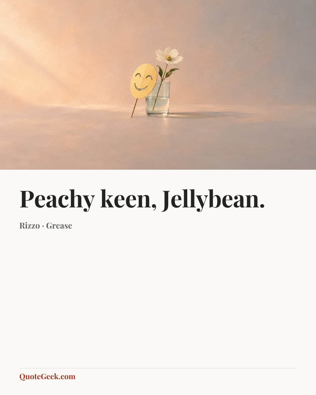 “Peachy keen, Jellybean.” — Rizzo · Grease. Illustrated QuoteGeek card.