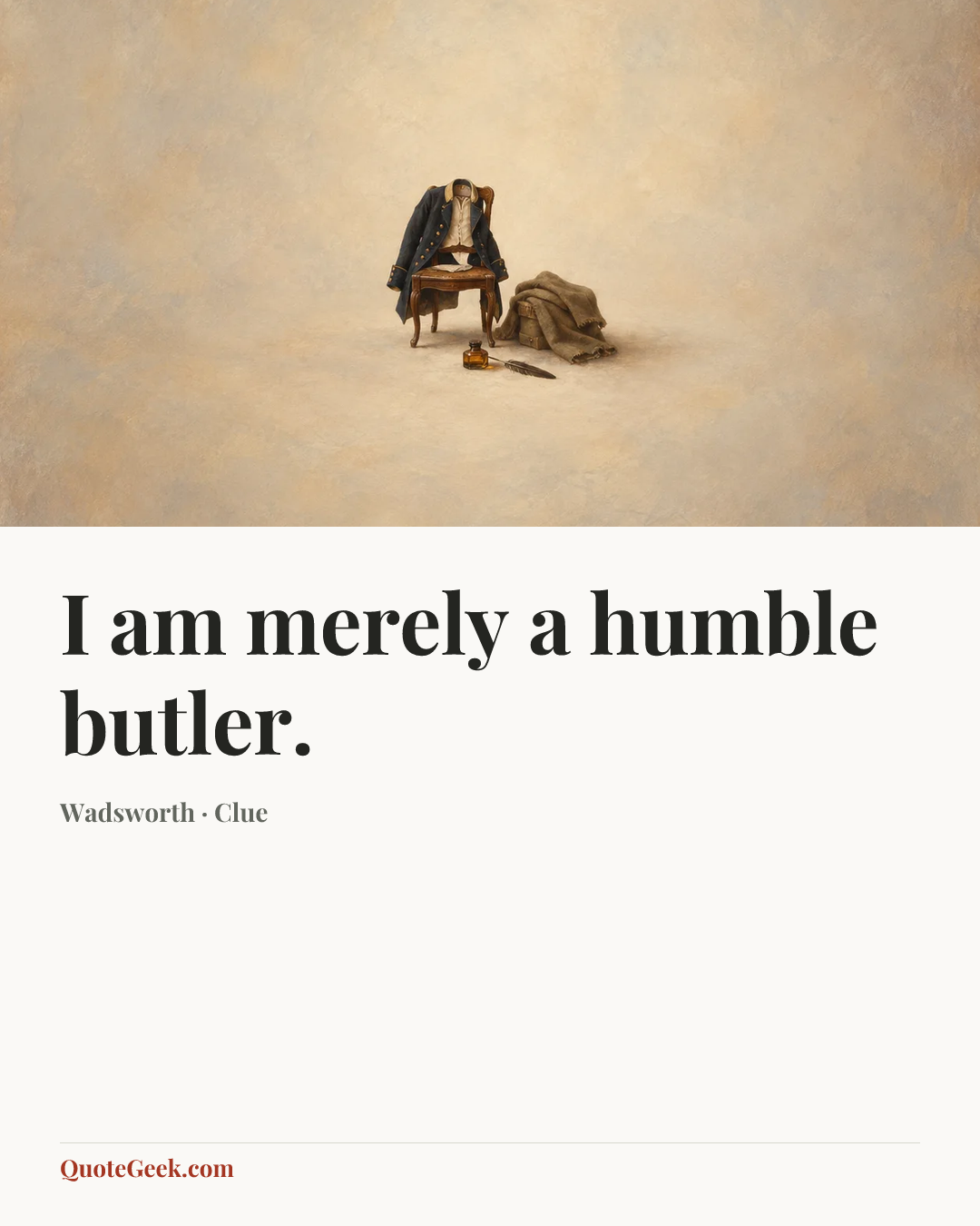 “I am merely a humble butler.” — Wadsworth · Clue. Illustrated QuoteGeek card.