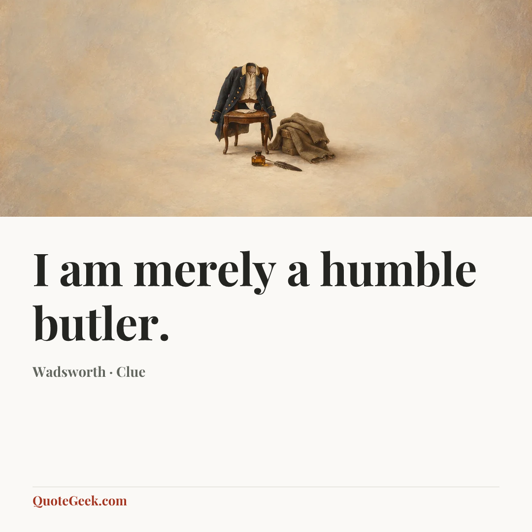 “I am merely a humble butler.” — Wadsworth · Clue. Illustrated QuoteGeek card.
