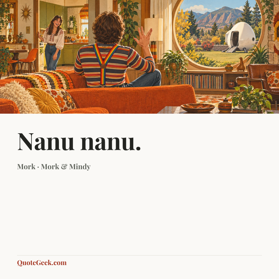 “Nanu nanu.” — Mork · Mork & Mindy. Illustrated QuoteGeek card.