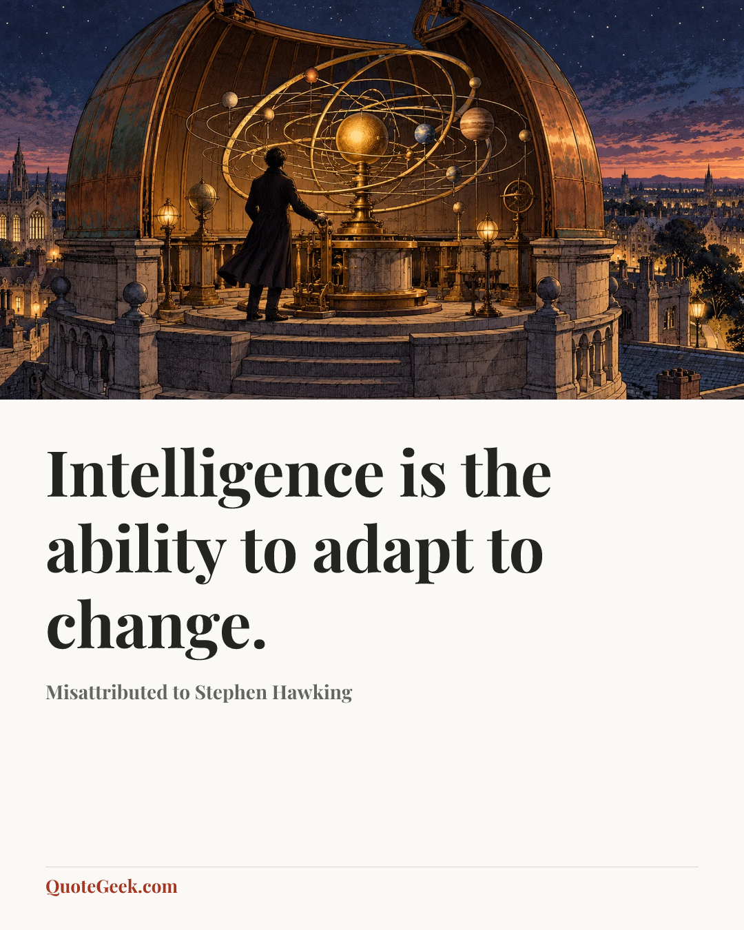 “Intelligence is the ability to adapt to change.” — Misattributed to Stephen Hawking. Illustrated QuoteGeek card.