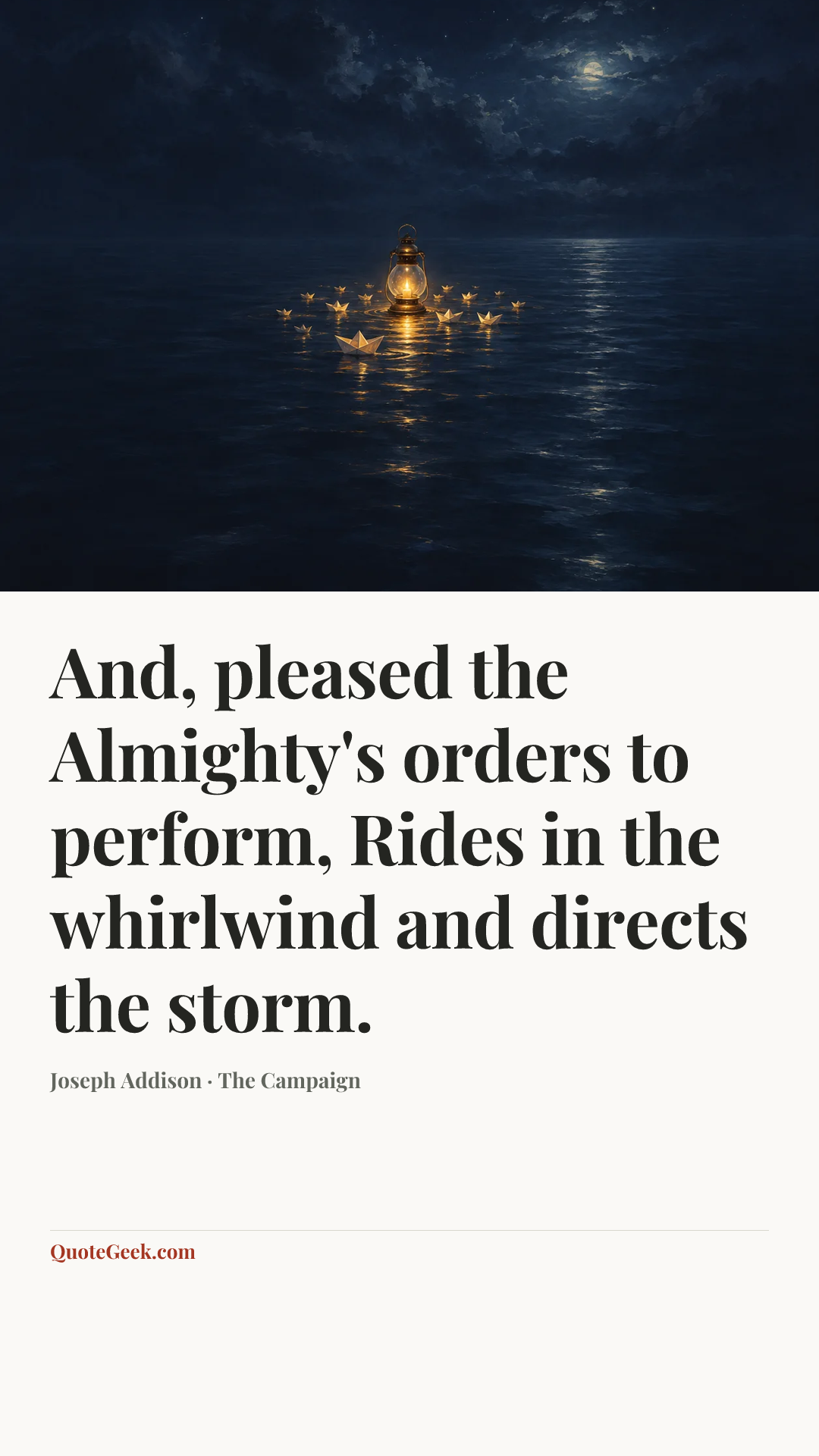 “And, pleased the Almighty's orders to perform,
Rides in the whirlwind and directs the storm.” — Joseph Addison · The Campaign. Illustrated QuoteGeek card.