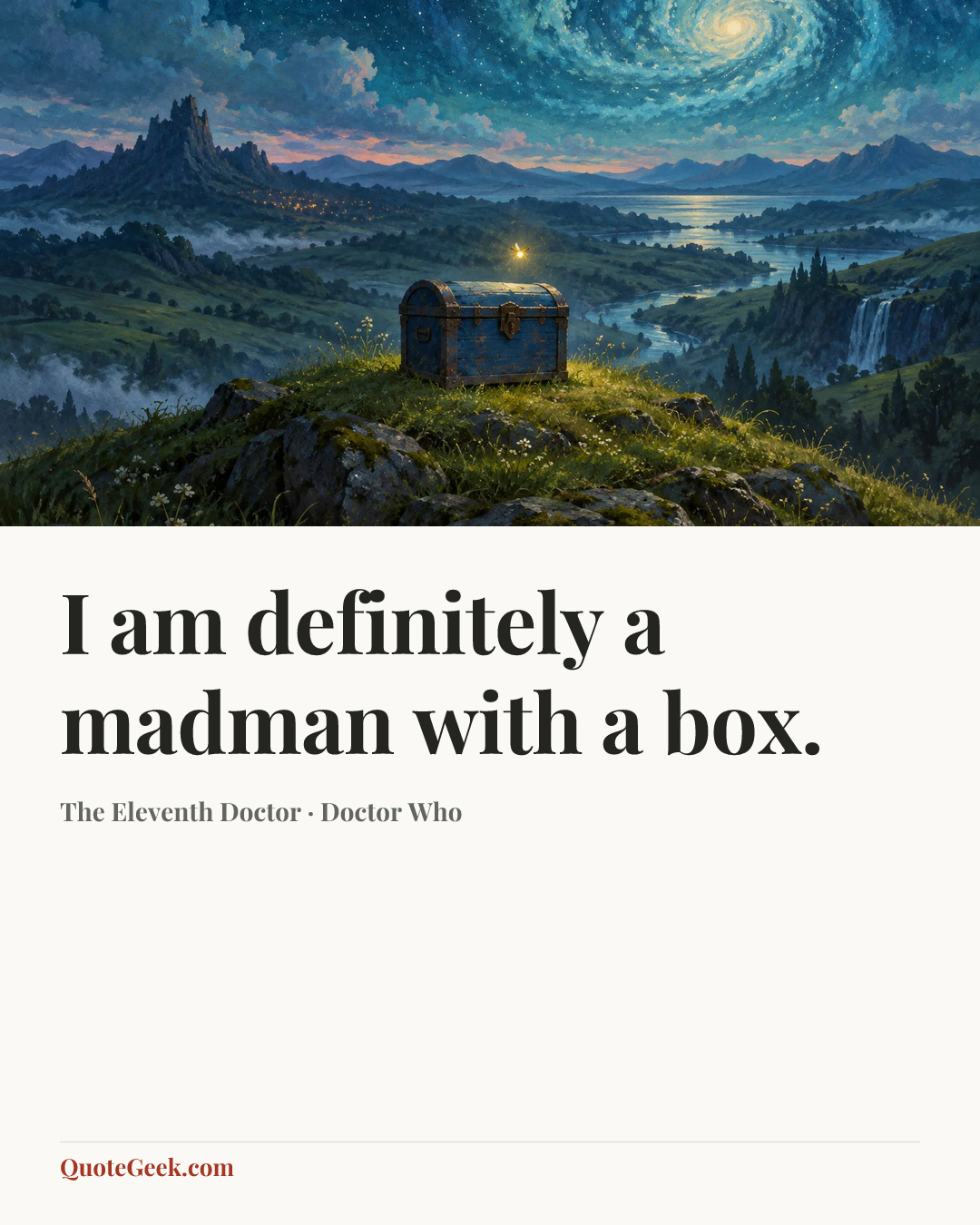 “I am definitely a madman with a box.” — The Eleventh Doctor · Doctor Who. Illustrated QuoteGeek card.