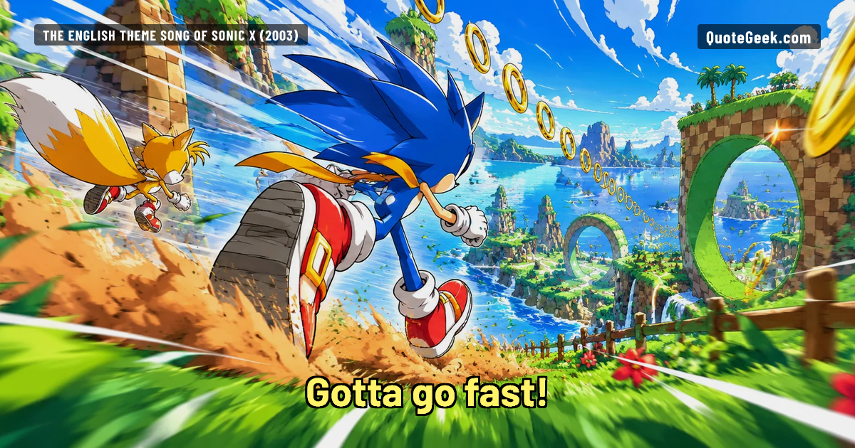 “Gotta go fast!” — The English theme song of Sonic X (2003) · Sonic X. Illustrated QuoteGeek card.