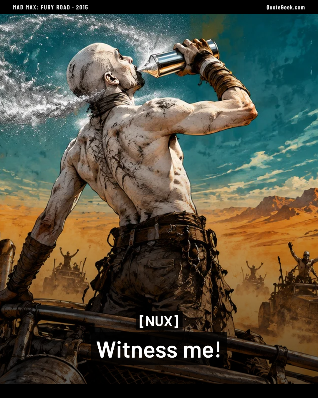 “Witness me!” — Nux · Mad Max: Fury Road. Illustrated QuoteGeek card.